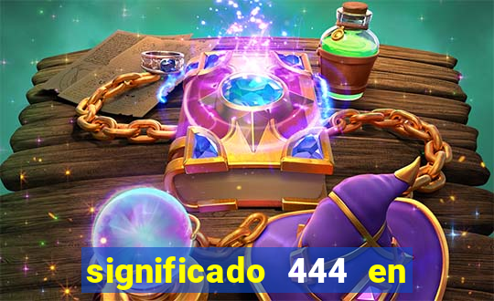 significado 444 en lo espiritual